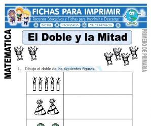 El Doble y la Mitad para Primero de Primaria